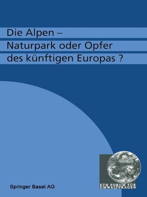 cover image of Die Alpen — Naturpark oder Opfer des künftigen Europas?